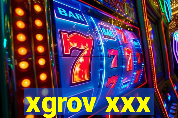 xgrov xxx